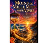 Moins de mille mois pour vivre: Combien allons-nous offrir à la peur, au passé et à l’urgence ?