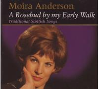 Moira Anderson - A Rosebud by my Early Walk - Moira Anderson
