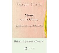 Moïse ou la Chine: Quand ne se déploie pas l'idée de Dieu