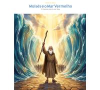 Moisés e o Mar Vermelho: O Caminho Aberto por Deus (OwLira - Heróis da Bíblia)