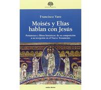 Moisés y Elías hablan con Jesús : Pentateuco y libros históricos : de su composición a su recepción