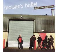 Moishes Bagel - Dont Spare the Horses