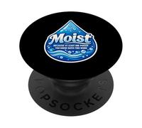 Moist Beacause At Least One Person You Know Hates This Word PopSockets Adhesive PopGrip