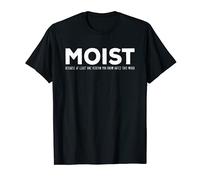 Moist Hated Word Funny Sarcastic Humor Tee T-Shirt