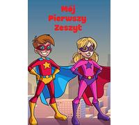 Mój Pierwszy Zeszyt: Idealny do nauki pisania i do I klasy, Super bohater, Nauka pisania literek i cyfr,: Zeszyt dla dzieci do pisania, Zeszyt w Linie ... Stron, Zeszyt do szkoły, Zeszyt w 3 linie,