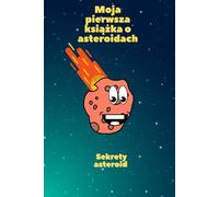 Moja pierwsza książka o asteroidach: Tajemnice asteroid, Podróż po Układzie Słonecznym