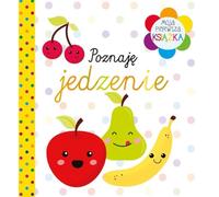 Moja pierwsza książka Poznaję jedzenie