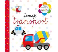 Moja pierwsza książka Poznaję transport
