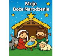 Moje Boże Narodzenie: Kolorowanka dla dzieci w wieku od 3 do 7 lat