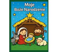 Moje Boże Narodzenie: Kolorowanka dla dzieci w wieku od 3 do 7 lat