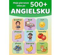 Moje pierwsze 500+ słów po angielsku: Polsko-angielski ilustrowany słownik dla dzieci 5-9 lat: ponad 500 podstawowych słów, dwujęzyczna nauka z ... do domu, szkoły i samodzielnej nauki