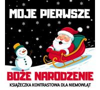 Moje Pierwsze Boże Narodzenie Książeczka Kontrastowa dla Niemowląt: Czarno białe bożonarodzeniowe obrazki stymulujące rozwój wzroku niemowlaka, pierwsza książka świąteczna dla małych dzieci