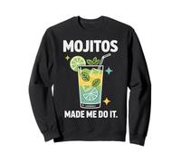 Mojitos Made Me Do It Cocktail Lime Mints Sweatshirt