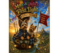 Mojo & Juju's First Light Balloon Adventure