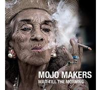 Mojo Makers - Wait Till The Morning