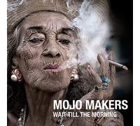Mojo Makers - Wait Till The Morning