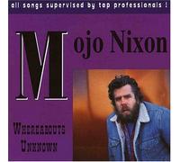 Mojo Nixon - Whereabouts Unknown