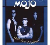 Mojo - Not for Nothin'