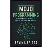 MOJO PROGRAMMING: BUILDING SCALABLE APPLICATIONS WITH MOJO