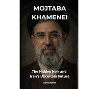 Mojtaba Khamenei: The Hidden Heir and Iran's Uncertain Future (Hidden Power)