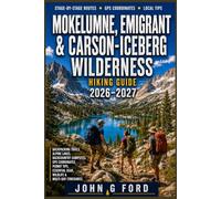 Mokelumne, Emigrant & Carson-Iceberg Wilderness Hiking Guide 2026-2027: Backpacking Trails, Alpine Lakes, Backcountry Campsites, GPS Coordinates, Permit Tips, Wildlife & Multi-Day Itineraries