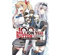 I Kept Pressing the 100-Million-Year Button and Came Out on Top, Vol. 1 (manga)
