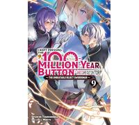 Mokyu - I Kept Pressing the 100-Million-Year Button and Came Out on Top, Vol. 9 (light novel): Volume 9 (KEPT PRESSING 100-MILLION YEAR BUTTON LIGHT NOVEL SC)