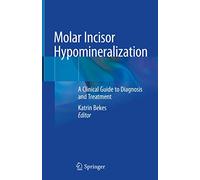 Molar Incisor Hypomineralization: A Clinical Guide to Diagnosis and Treatment