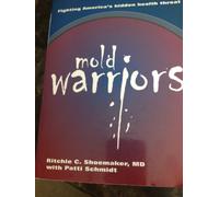 Mold Warriors: Fighting America's Hidden Health Threat