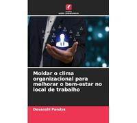 Moldar o clima organizacional para melhorar o bem-estar no local de trabalho