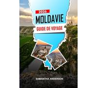 MOLDAVIE Guide de voyage 2026: Itinéraires, conseils sur les transports en commun, projets de week-end et escapades au pays du vin