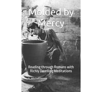 Molded by Mercy: Reading through Romans with Richly Dwelling Meditations