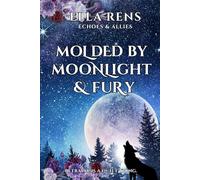Molded by Moonlight & Fury: Echoes & Allies - Book 1