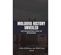 Moldova History Unveiled: The Fascinating Story of Bessarabia (Tales of European Lands)