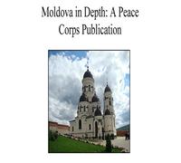 Moldova in Depth: A Peace Corps Publication