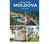 MOLDOVA TRAVEL GUIDE 2026: Discover Top Attractions, Hidden Gems, Culture, and Local Cuisine in Eastern Europe