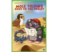 Mole Tolpino goes into the desert: For children up to 7 years old