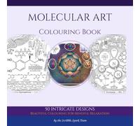 Molecular Art Coloring Book: 50 Atomic and Molecular Designs for Adults: By the Scribble Spark Team