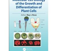 Molecular Cell Biology of the Growth and Differentiation of Plant Cells