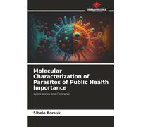 Molecular Characterization of Parasites of Public Health Importance: Applications and Concepts