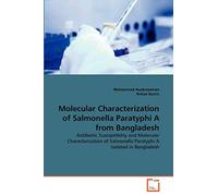 Molecular Characterization of Salmonella Paratyphi A from Bangladesh: Antibiotic Susceptibility and Molecular Characterization of Salmonella Paratyphi A Isolated in Bangladesh