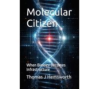 Molecular Citizen: When Biology Becomes Infrastructure