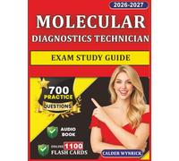 Molecular Diagnostics Technician Exam Study Guide: 700 Practice Question with Explanation Covering All Content Outline