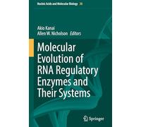 Molecular Evolution of RNA Regulatory Enzymes and Their Systems (Nucleic Acids and Molecular Biology, 38)
