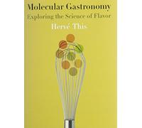 Molecular Gastronomy - Exploring the Science of Flavor (Arts and Traditions of the Table: Perspectives on Culinary History)