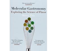 Molecular Gastronomy Exploring the Science of Flavor (Arts & Traditions of the Table: Perspectives on Culinary History): Exploring the Science of ... the Table: Perspectives on Culinary History)