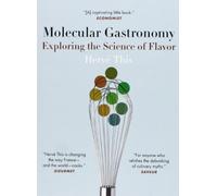 Molecular Gastronomy Exploring the Science of Flavor (Arts & Traditions of the Table: Perspectives on Culinary History): Exploring the Science of ... the Table: Perspectives on Culinary History) by This, Herve (2008) Paperback