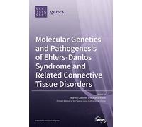 Molecular Genetics and Pathogenesis of Ehlers-Danlos Syndrome and Related Connective Tissue Disorders