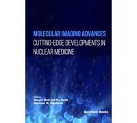 Molecular Imaging Advances: Cutting-edge Developments in Nuclear Medicine