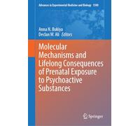 Molecular Mechanisms and Lifelong Consequences of Prenatal Exposure to Psychoactive Substances (Advances in Experimental Medicine and Biology, 1500)